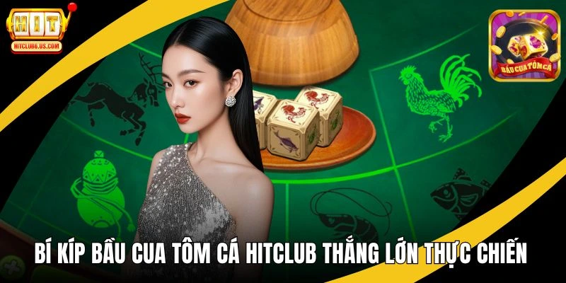 Bí kíp bầu cua tôm cá HitClub thắng lớn