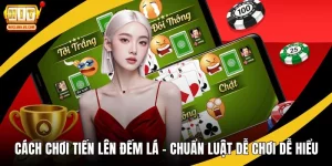 Cách chơi tiến lên đếm lá