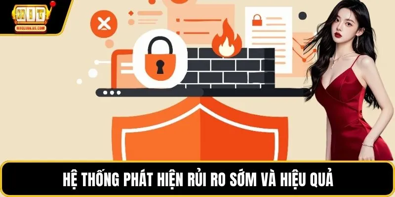 Hệ thống phát hiện rủi ro sớm và hiệu quả