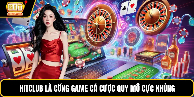 HITCLUB là cổng game cá cược quy mô cực khủng