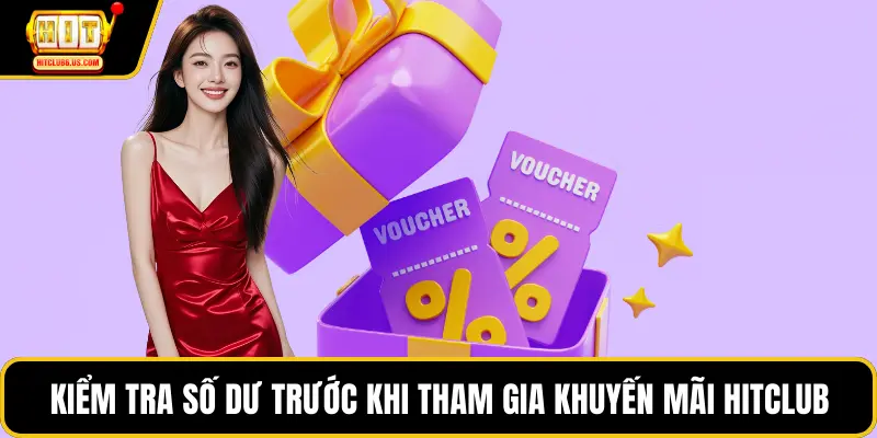 Kiểm tra số dư trước khi tham gia khuyến mãi HITCLUB