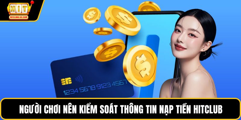 Người chơi nên kiểm soát thông tin nạp tiền HITCLUB