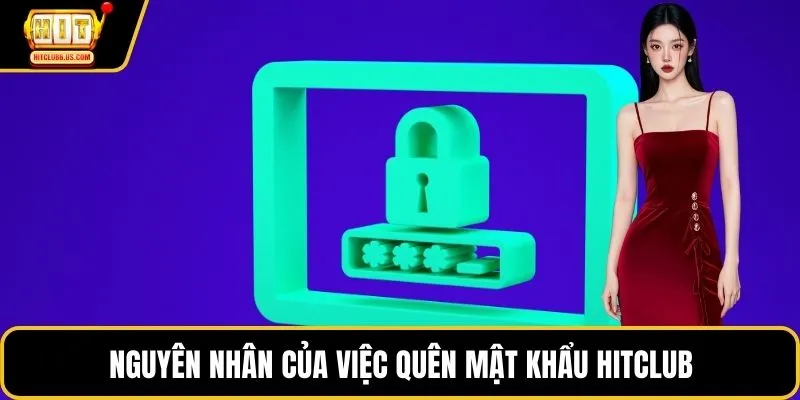 Nguyên nhân của việc quên mật khẩu HITCLUB